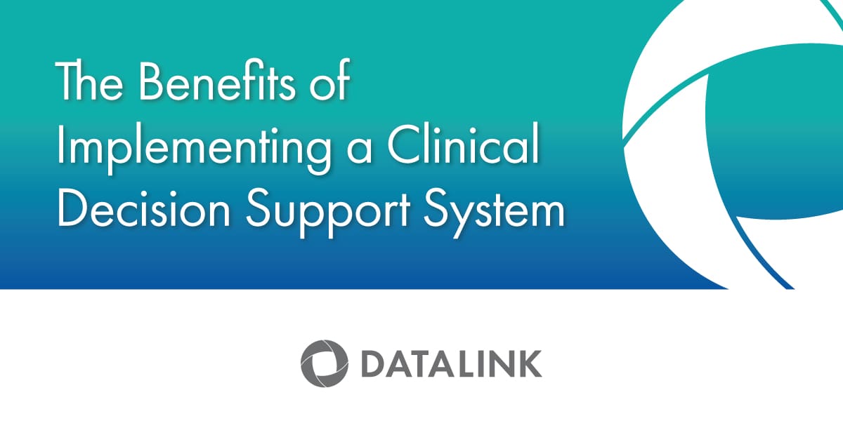 The Benefits Of Implementing A Clinical Decision Support System - DataLink