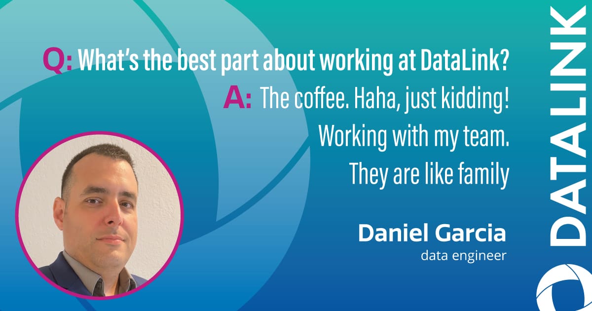 Meet Daniel Garcia! - DataLink